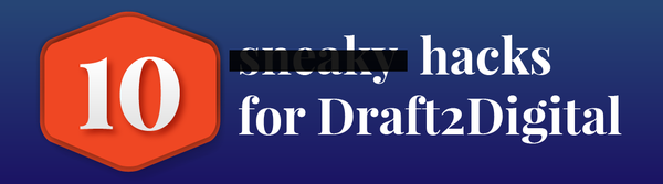 10 Sneaky Author Hacks for Draft2Digital