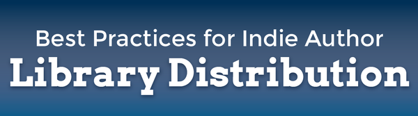 Best Practices for Indie Author Library Distribution