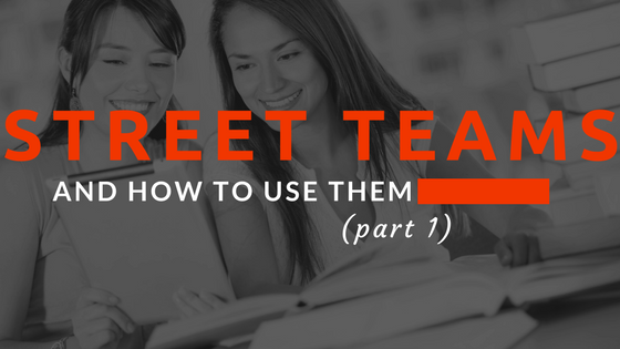 Street Teams and How to Use Them (Part 1)