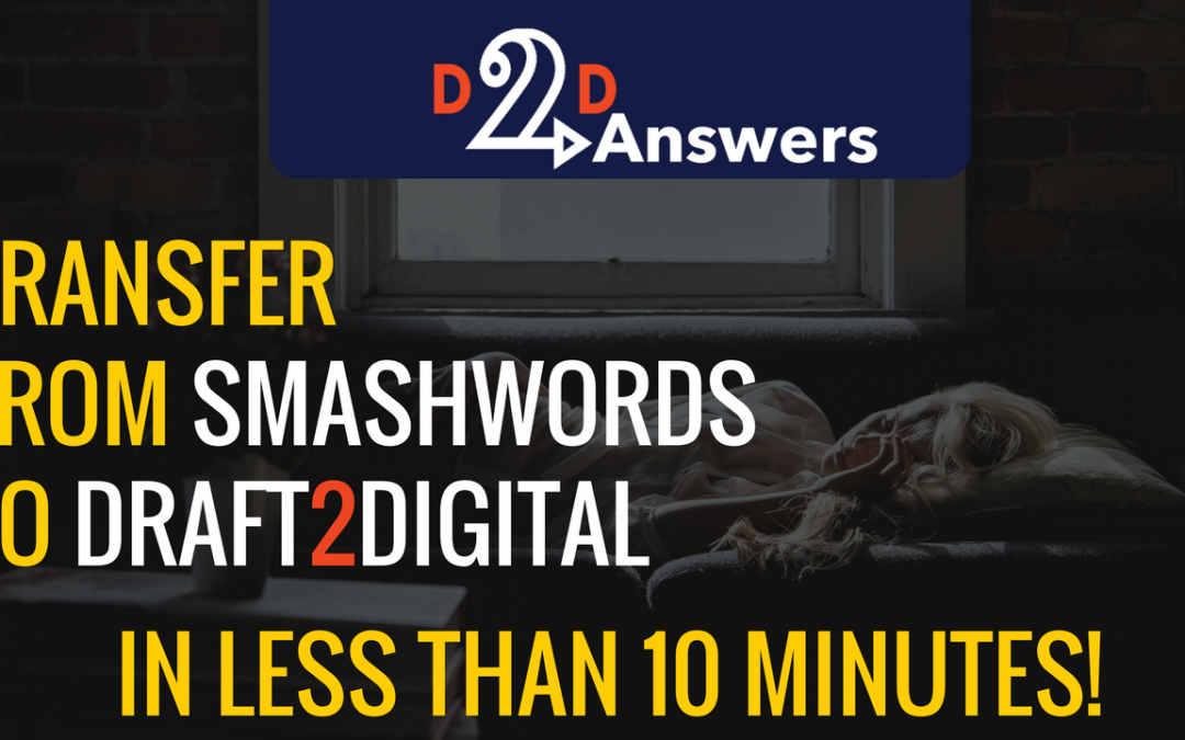 How to transfer your book from Smashwords to Draft2Digital in Less Than 10 Minutes