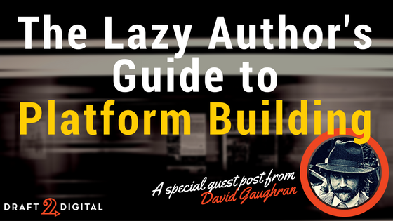 The Lazy Author’s Guide to Platform Building