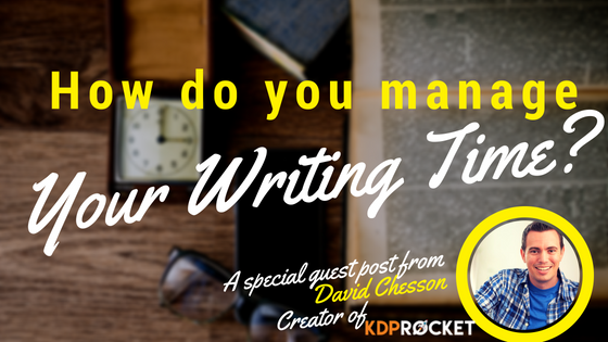 How To Manage Your Writing Time Effectively