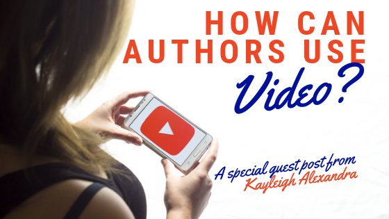 Guest Post! What Authors Can Get Out Of Video Content