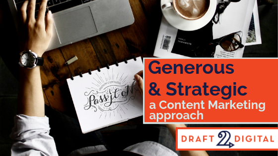 Generous & Strategic – A Content Marketing Approach