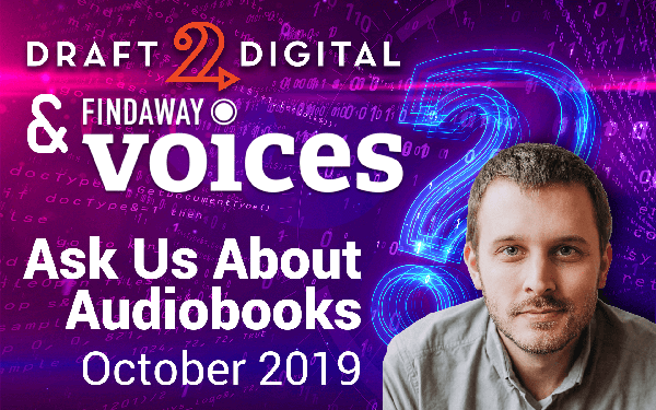 Everything audiobooks with Findaway Voices’ Will Dages! (D2D Ask Us Anything, Oct. 17, 2019)