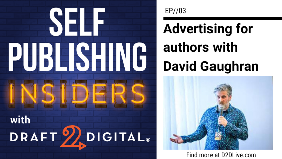 Advertising for Authors with David Gaughran // Self Publishing Insiders // EP003