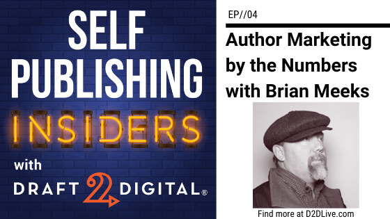 Author Marketing by the Numbers with Brian Meeks // Self Publishing Insiders // EP004