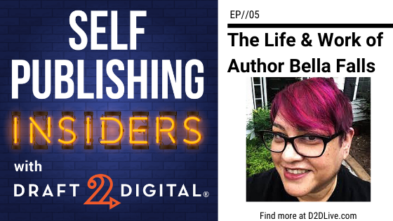 The Life and Work of Author Bella Falls // Self Publishing Insiders // EP005