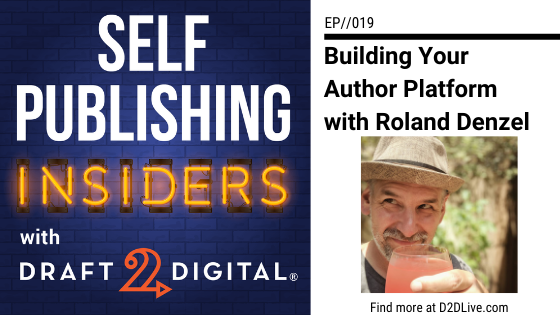 Building Your Author Platform with Roland Denzel // Self Publishing Insiders // EP019