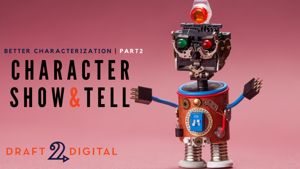 Character Action: Show & Tell – Better Characterization, Part 2