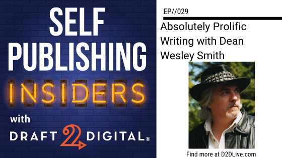 Absolutely Prolific Writing with Dean Wesley Smith // Self Publishing Insiders // EP029