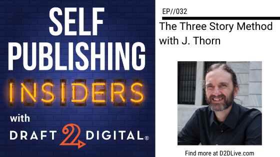 The Three Story Method with J. Thorn // Self Publishing Insiders // EP032