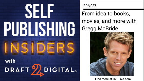 From idea to books, movies, and more with Gregg McBride // Self Publishing Insiders // EP037