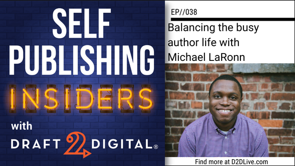 Balancing the busy author life with Michael LaRonn  // Self Publishing Insiders // EP038