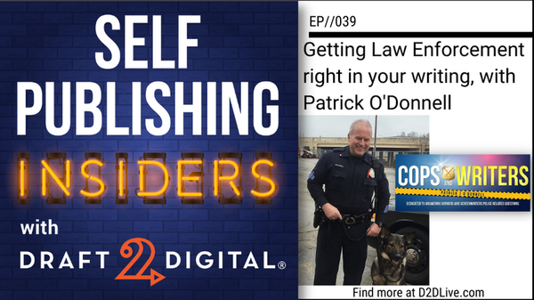 Getting Law Enforcement right in your writing, with Patrick O’Donnell  // Self Publishing Insiders // EP039