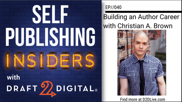 Building an Author Career with Christian A. Brown // Self Publishing Insiders // EP040