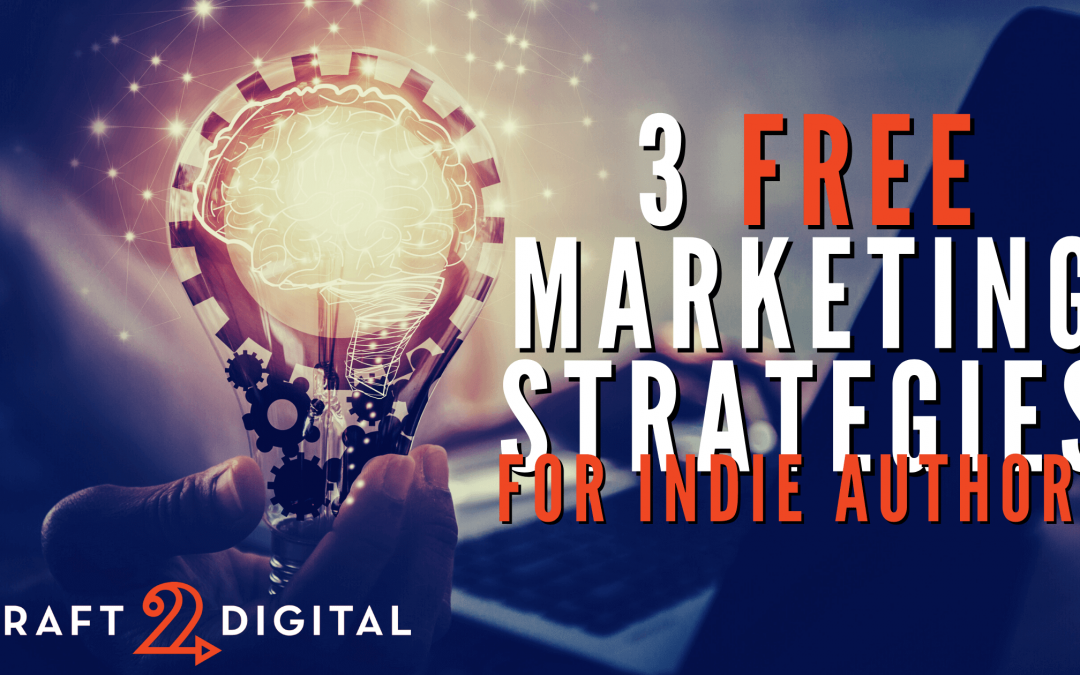 3 FREE Marketing Strategies for Indie Authors