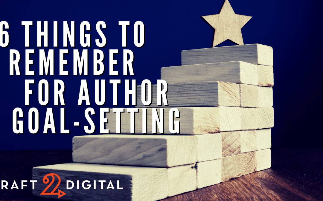 6 Things To Remember For Author Goal-Setting