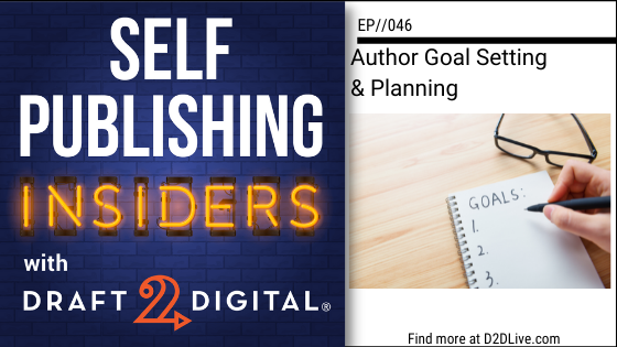 Self Publishing Insiders Ep 46 - Author Goal Setting & Planning