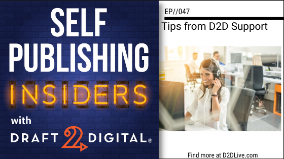 Insider Tips from D2D Support // Self Publishing Insiders // EP047