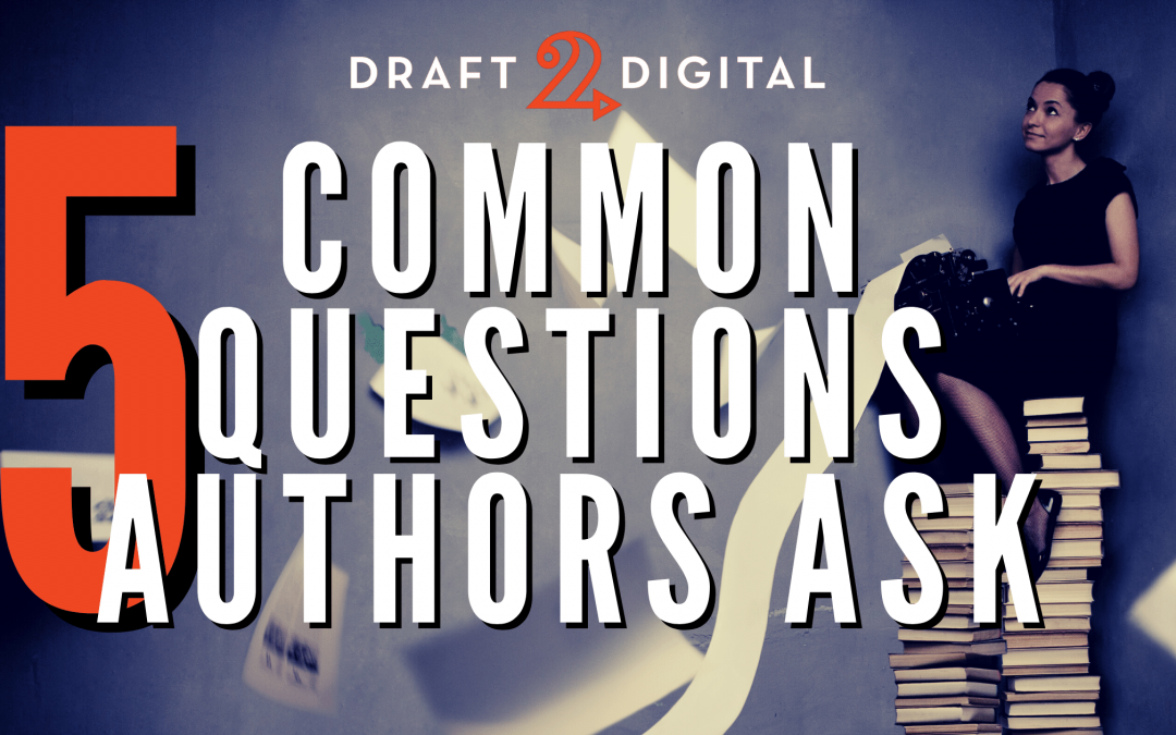 5 Common Questions Authors Ask