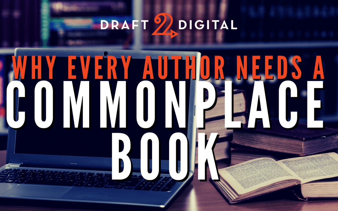 Why Every Author Needs a “Commonplace Book”