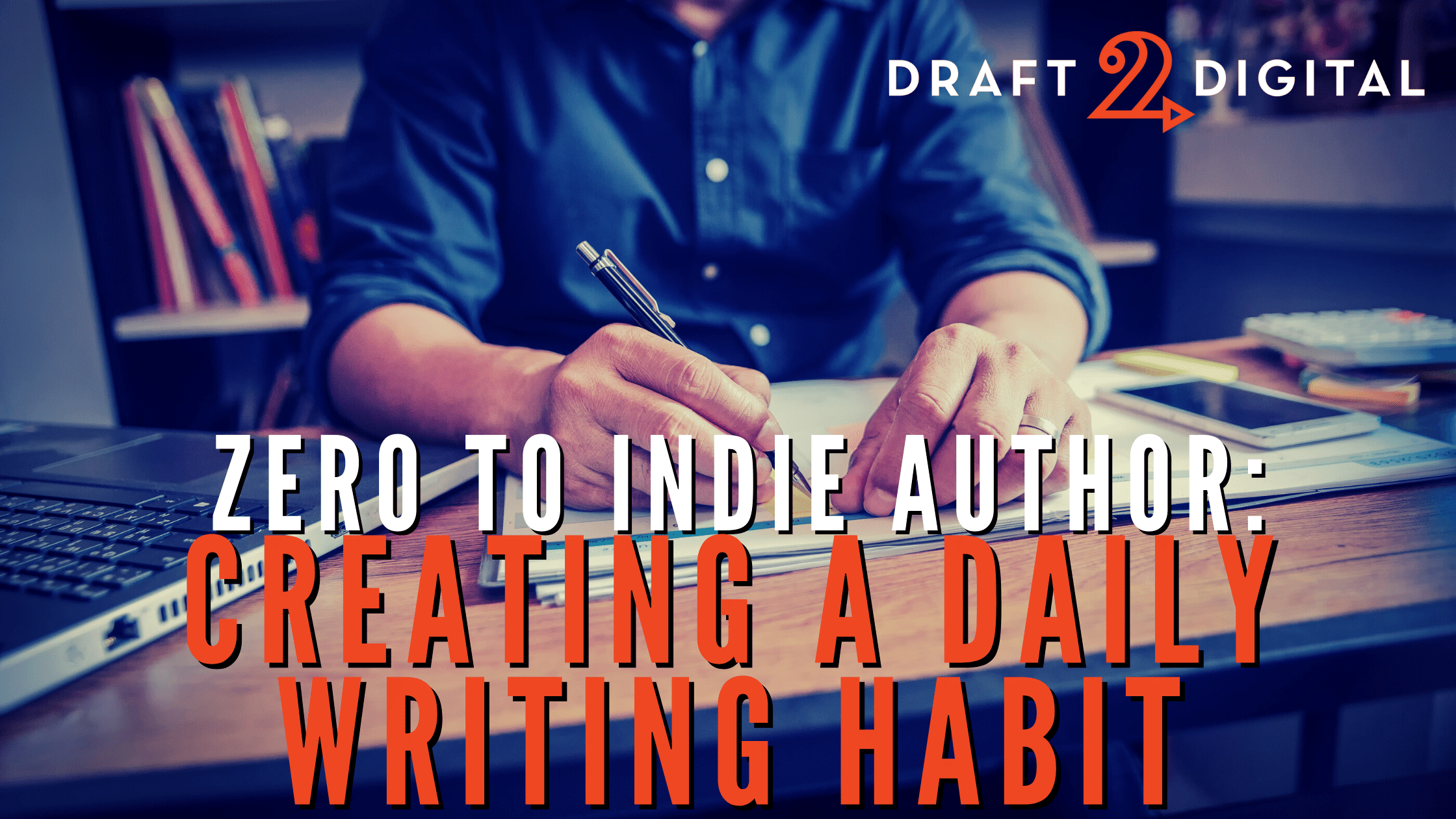 Zero to Indie Author: Creating a Daily Writing Habit