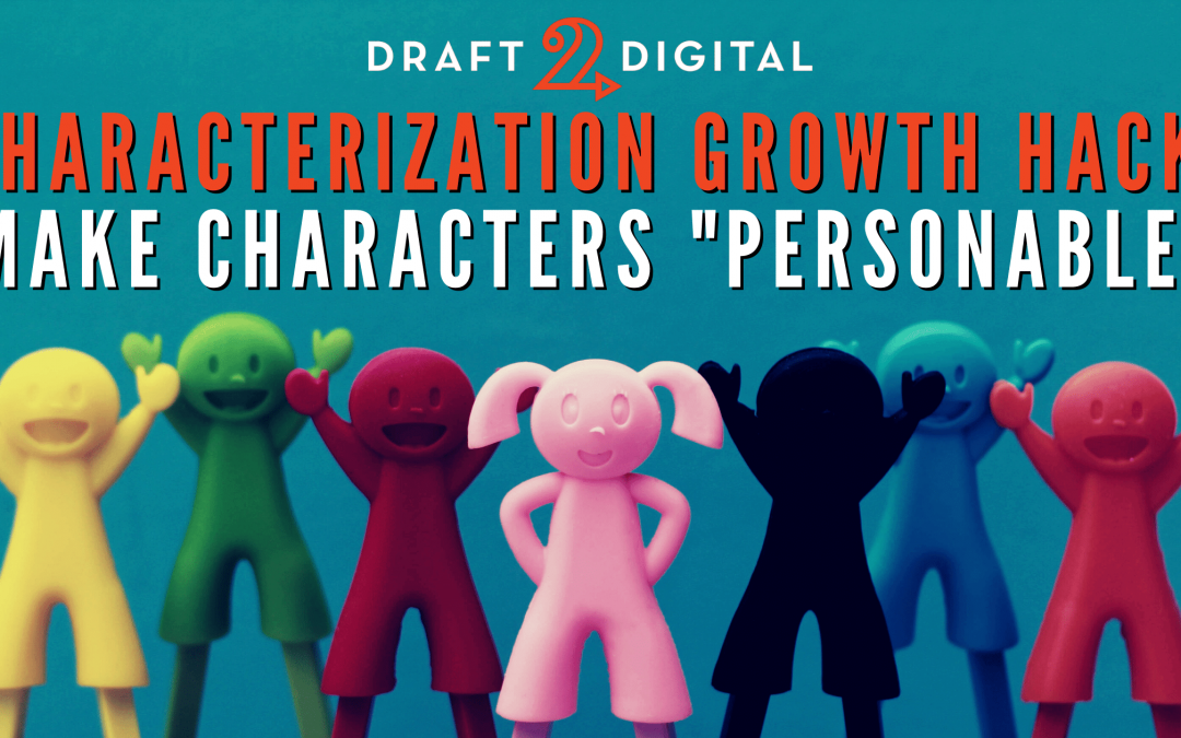 Characterization Growth Hack: Make Characters “Personable”