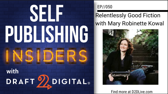 Relentlessly Good Fiction with Mary Robinette Kowal // Self Publishing Insiders // EP050