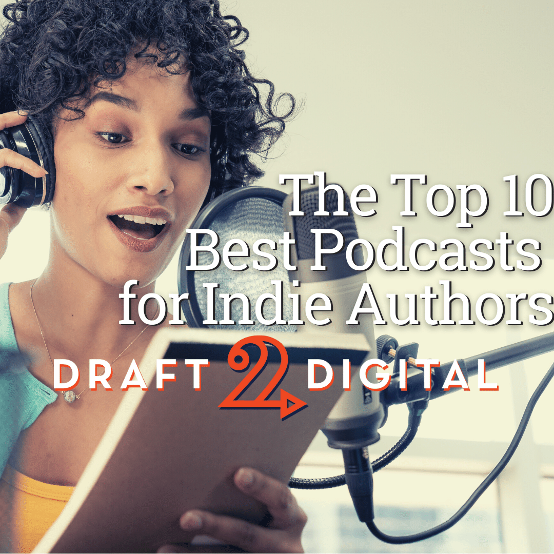 The Top 10 Best Podcasts for Indie Authors
