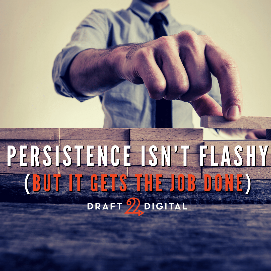 Persistence isn’t Flashy (but it Gets the Job Done)