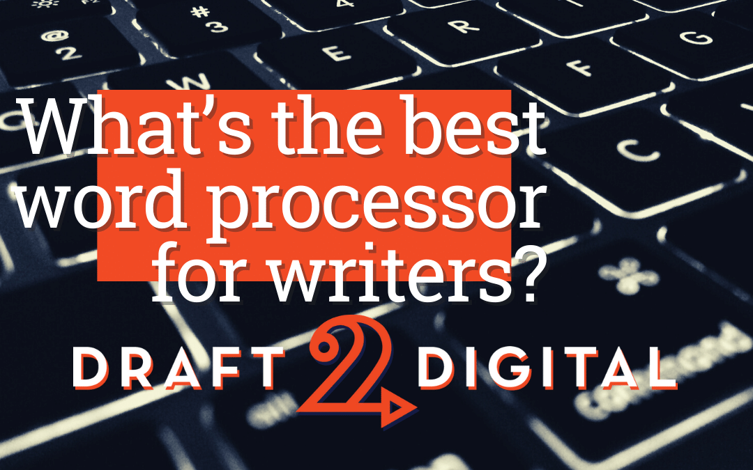 What's the best word processor for writers?