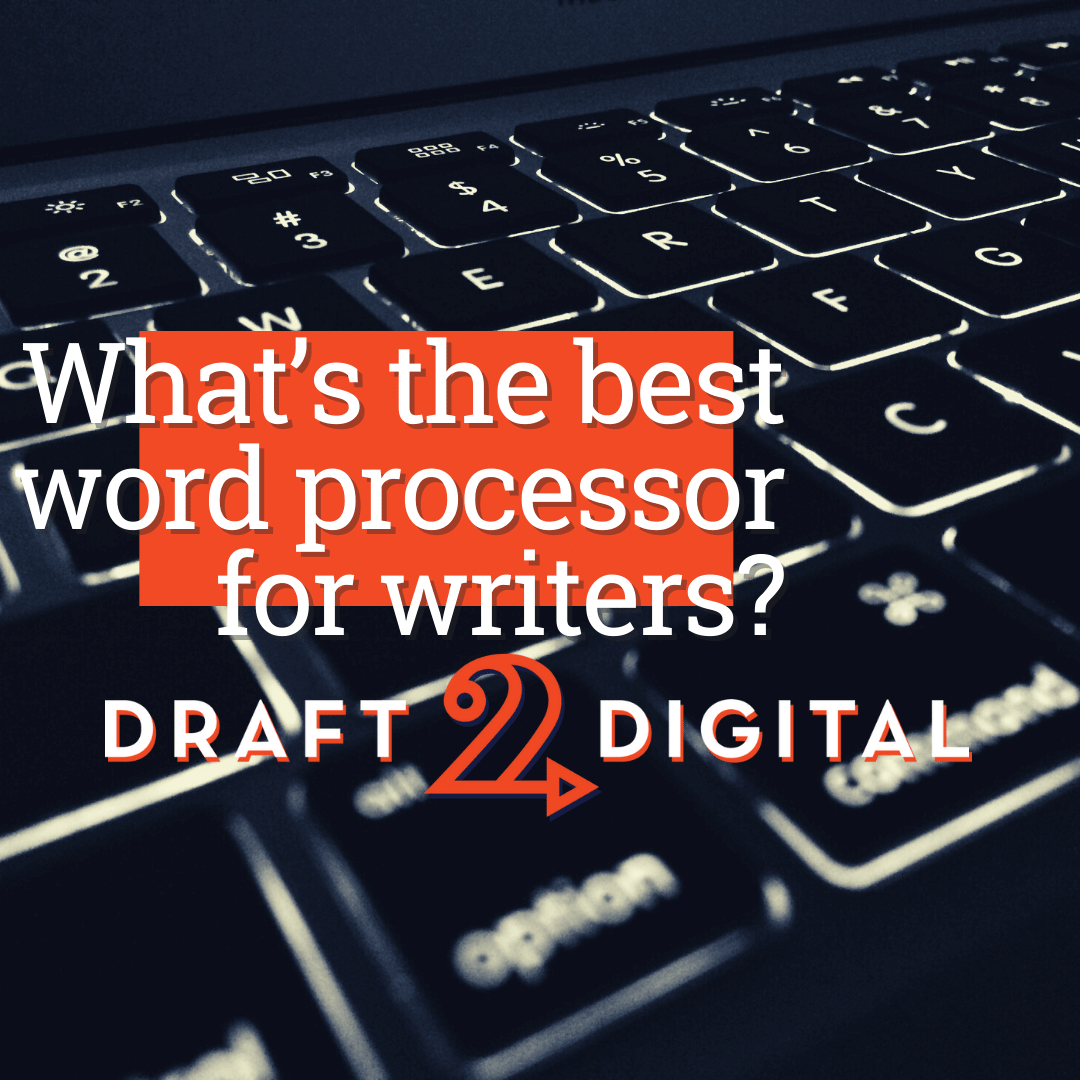 What’s the best word processor for writers?
