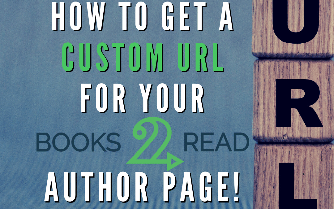 How to get a Custom URL for your Books2Read Author Page!