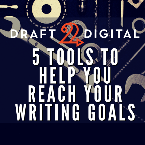 5 Tools to Help You Reach Your Writing Goals - Draft2Digital | Blog