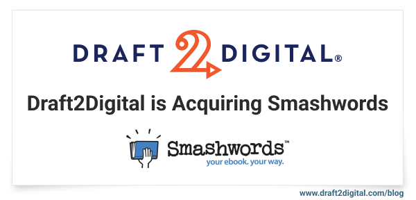 Press Release: Draft2Digital to Acquire Smashwords, Creating Self-Publishing Juggernaut