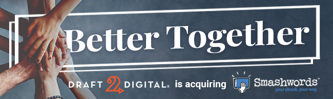 Better Together: D2D is acquiring Smashwords