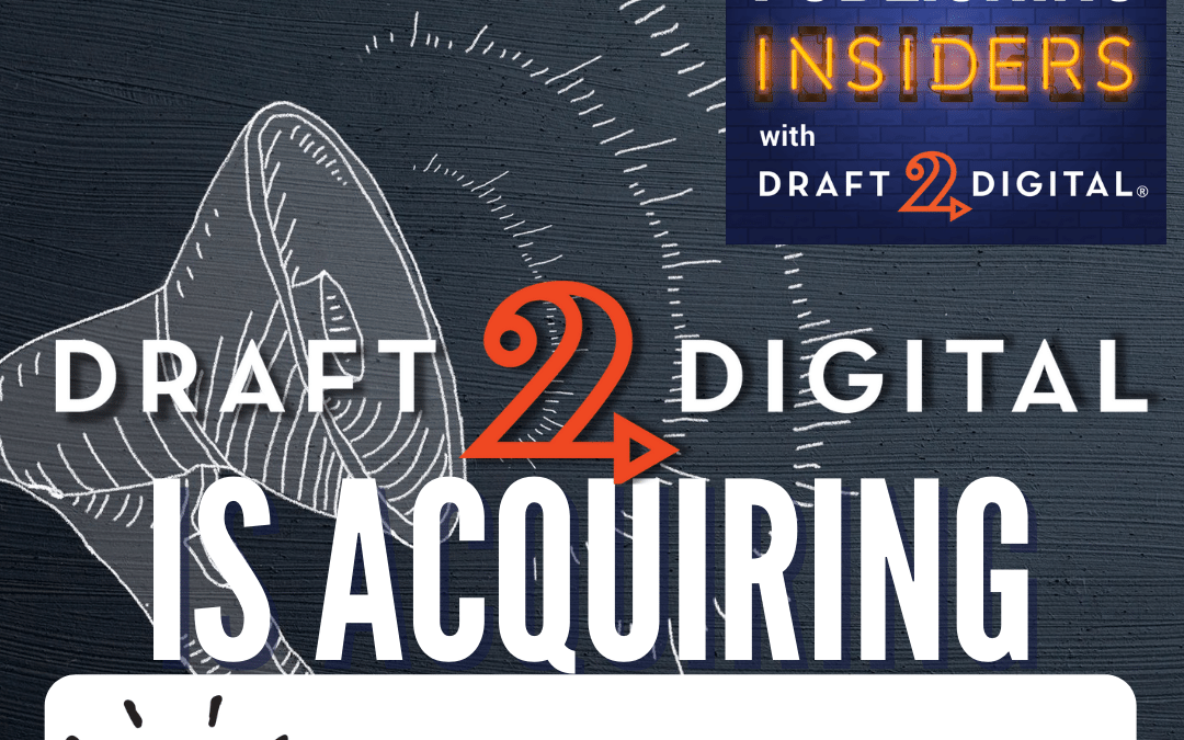 Draft2Digital is Acquiring Smashwords! – Q&A // EP064