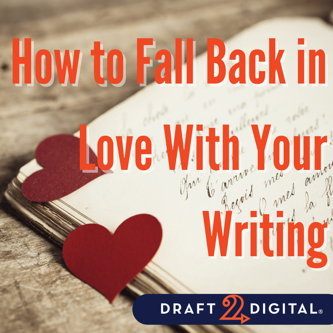 How to Fall Back in Love With Your Writing