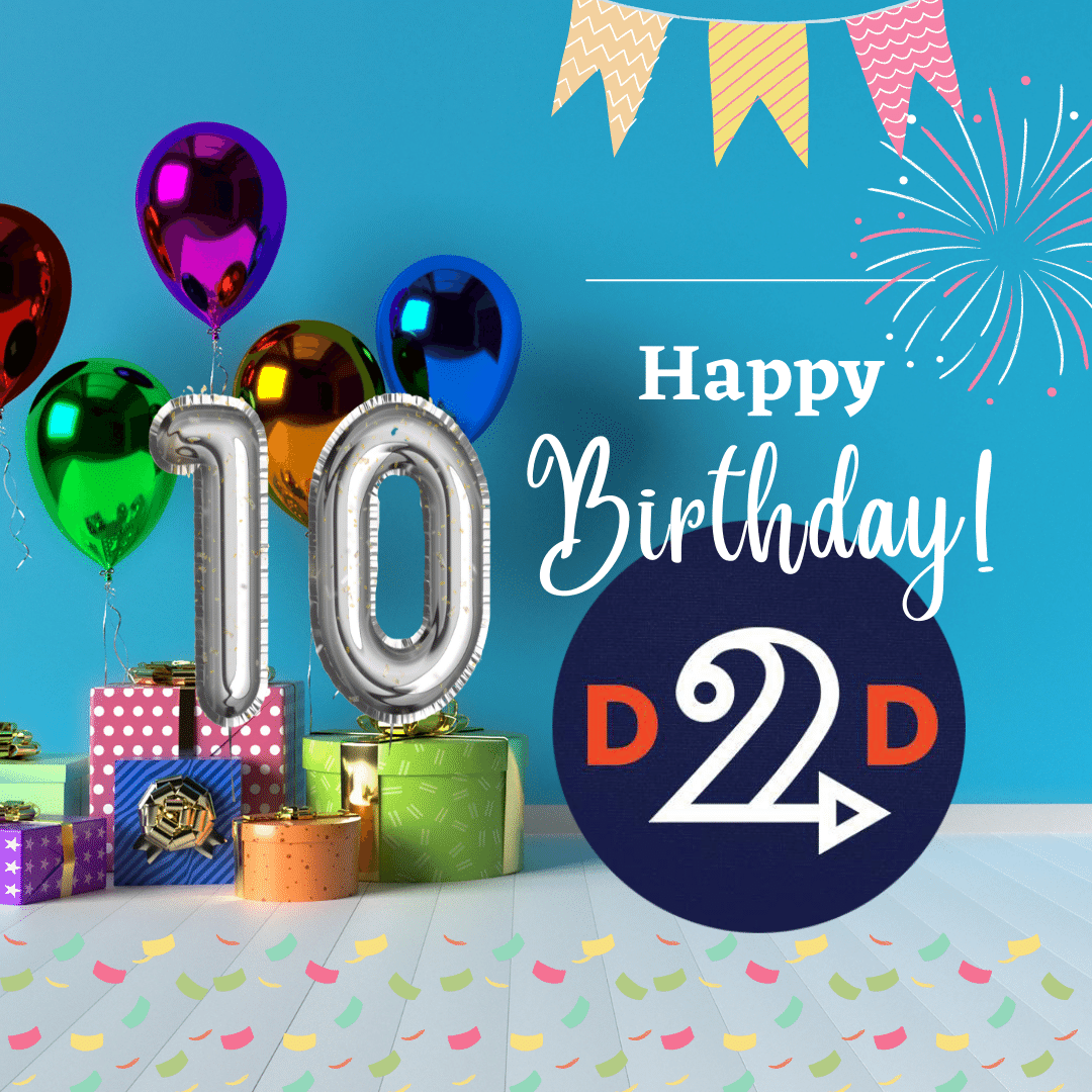 Happy 10th Birthday D2D!