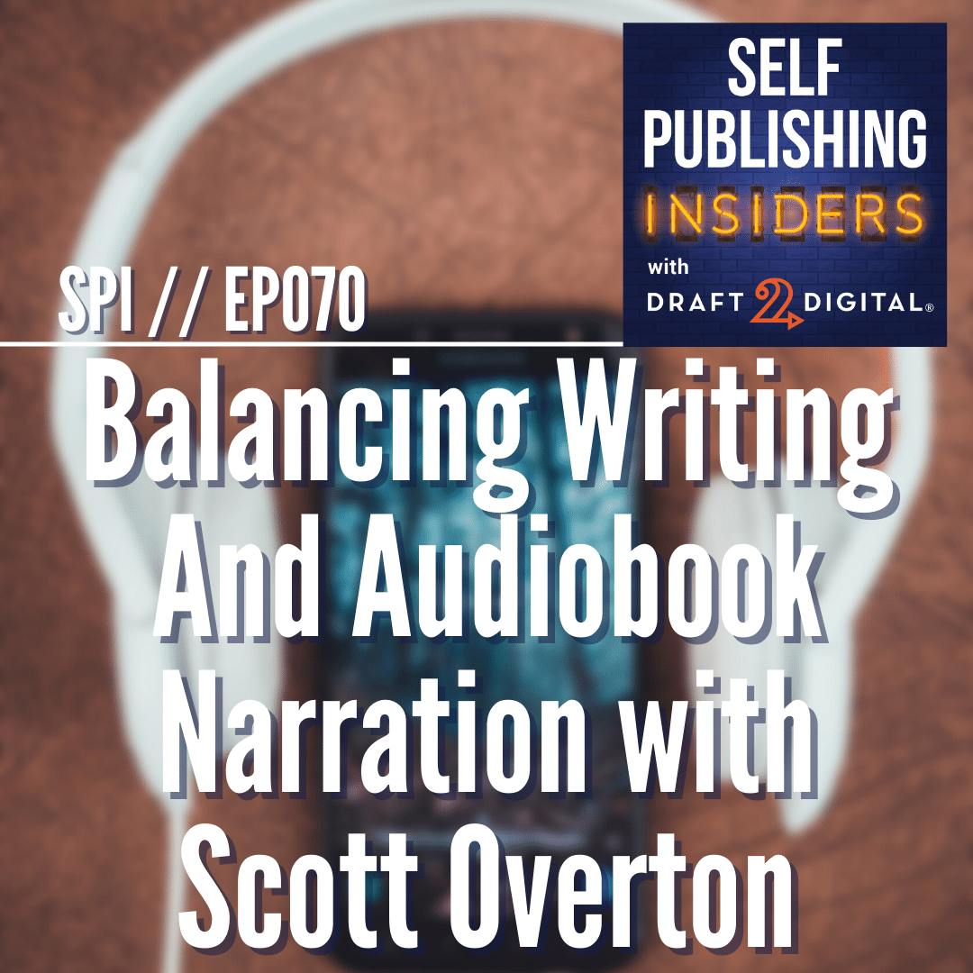 Balancing Writing And Audiobook Narration with Scott Overton // EP070