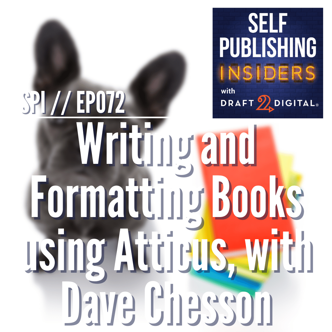 Writing and Formatting Books using Atticus, with Dave Chesson // EP072