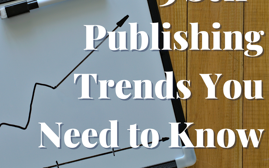 The Top 3 Self-Publishing Trends You Need to Know About