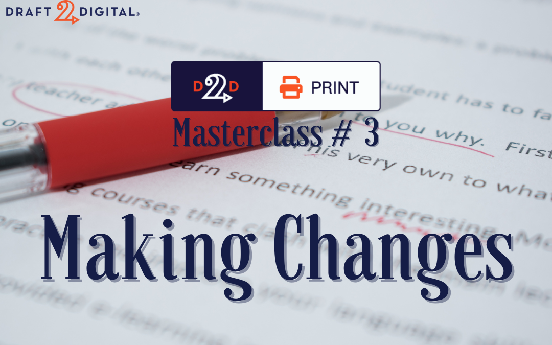 D2D Print Masterclass #3: Making Changes