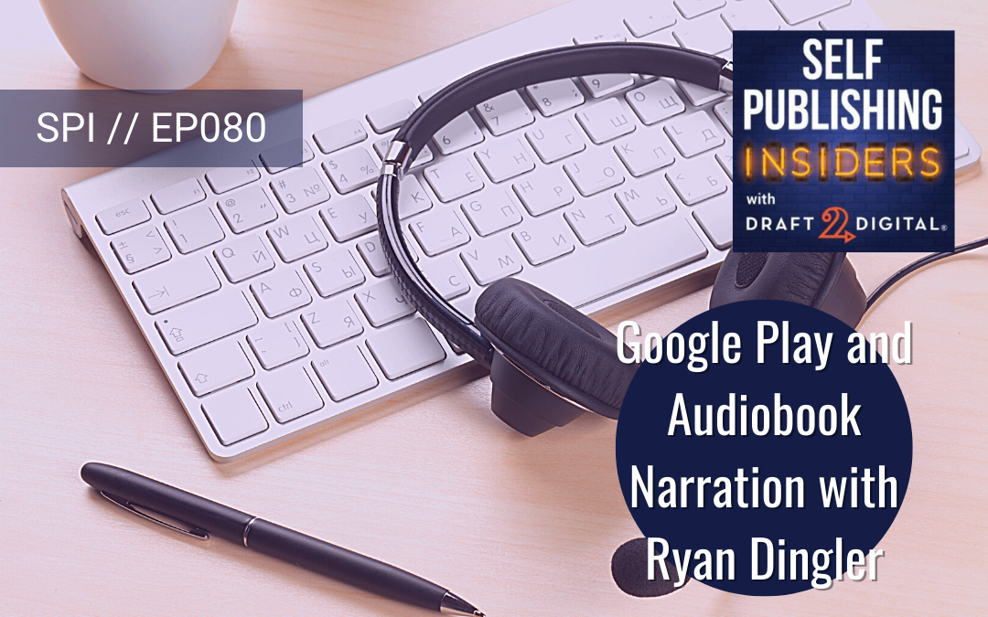Google Play and Audiobook Narration with Ryan Dingler // EP080