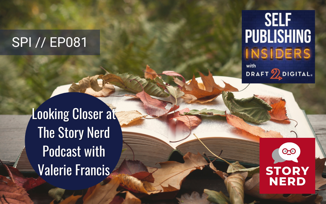 Looking Closer at The Story Nerd Podcast with Valerie Francis // EP081