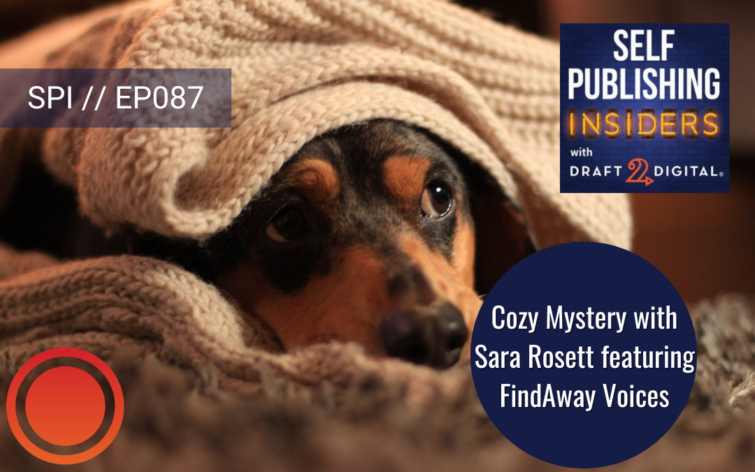 Cozy Mystery with Sara Rosett featuring Findaway Voices // EP087