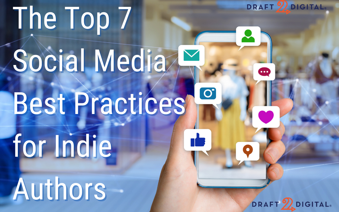 The Top 7 Social Media Best Practices for Indie Authors