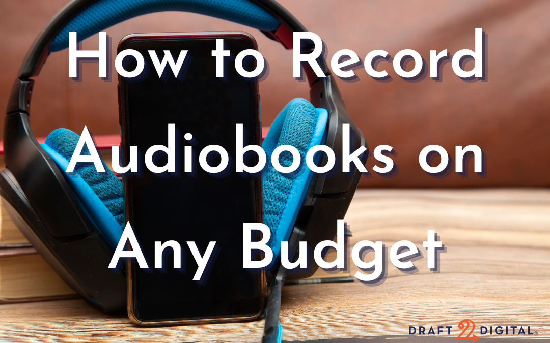 How to Record Audiobooks on Any Budget