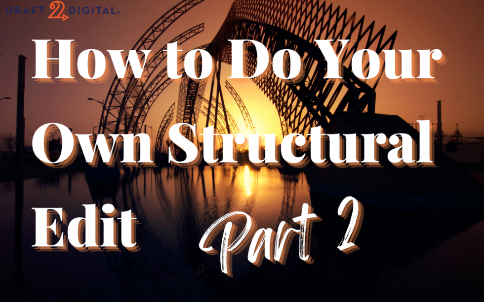 How to Do Your Own Structural Edit (Part 2) - Draft2Digital | Blog